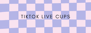 TikTok Live Cups